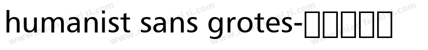 humanist sans grotes字体转换